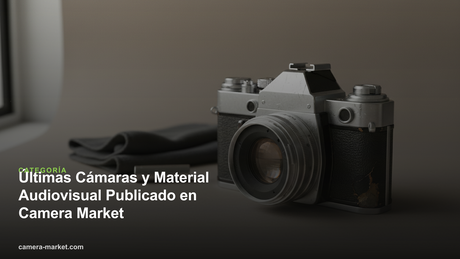 Últimas Cámaras y Material Audiovisual Publicado en Camera Market — Camera Market